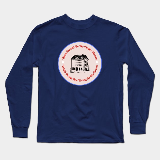 No Empty Homes - End Homelessness Long Sleeve T-Shirt by Football from the Left